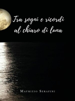 cover image of Tra sogni e ricordi al chiaro di luna
